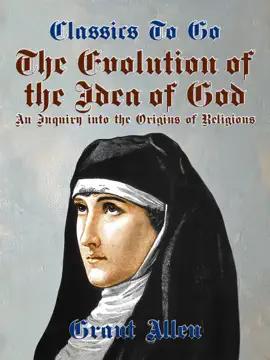 Read: The Evolution of the Idea of God, An Inquiry Into the Origins Book of Religions