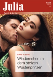 Wiedersehen mit dem stolzen Wüstenprinzen - Pippa Roscoe & Nicole Lacher