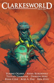 Clarkesworld Magazine Issue 222 - Neil Clarke, Ryan Cole, Anna Burdenko, Koji A. Dae, Yukimi Ogawa, Damian Neri, Tlotlo Tsamaase & Ren Zeyu