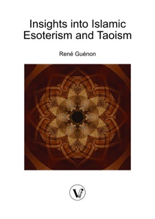 Insights into Islamic Esoterism and Taoism by René Guénon