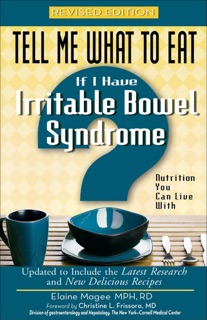 Tell Me What to Eat If I Have Irritable Bowel Syndrome by Elaine Magee