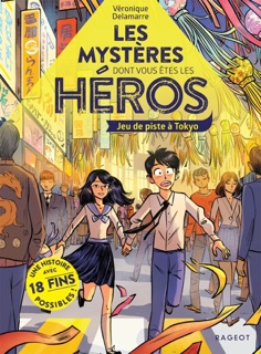 Les mystères dont vous êtes le héros - Jeu de piste à Tokyo by Véronique Delamarre