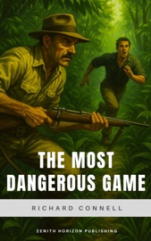 The Most Dangerous Game - Richard Connell & Zenith Horizon Publishing