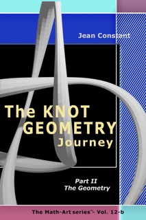 The Knot Geometry Journey. Part II, The Geometry by Jean Constant