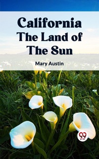 CALIFORNIA THE LAND OF THE SUN by Mary Austin