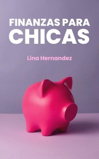 Finanzas Para Chicas by Lina Hernández
