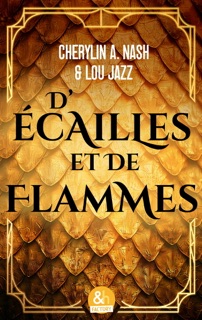 D'écailles et de flammes by Cherylin A. Nash & Lou Jazz