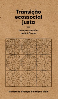Transição ecossocial justa by Maristella Svampa & Enrique Viale