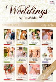 Weddings by DeWilde - die komplette Familiensaga um die Hochzeitsplaner (12 Romane) - Judith Arnold, Leandra Logan, Kate Hoffmann, Margaret St. George, Daphne Clair, Jasmine Cresswell & Janis Flores