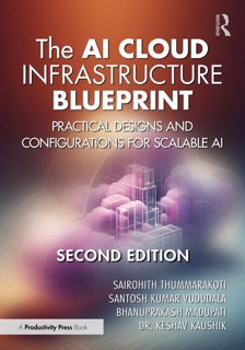 The AI Cloud Infrastructure Blueprint by Sairohith Thummarakoti, Santosh Kumar Vududala, Bhanuprakash Madupati & Dr. Keshav Kaushik