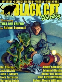 Black Cat Weekly #182 - Robert Lopresti, Leigh Veronica, Nina Kiriki Hoffman, Damir Salkovic, Edmund Glasby, Hal Charles, Jack Ritchie, John S Glasby, Robert Moore Williams & Arthur Leo Zagat