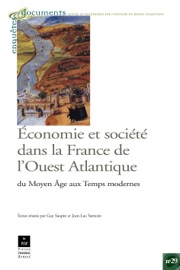 Économie et société dans la France de l'Ouest Atlantique - Guy Saupin & Jean-Luc Sarrazin