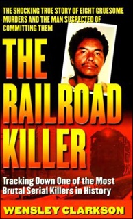 The Railroad Killer by Wensley Clarkson