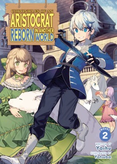 Chronicles of an Aristocrat Reborn in Another World (Light Novel) Vol. 2 by Yashu & Yotsuba