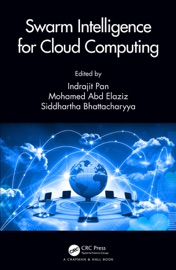 Swarm Intelligence for Cloud Computing - Indrajit Pan, Mohamed Abd El-Aziz & Siddhartha Bhattacharyya