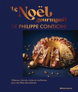 Le Noël gourmand de Philippe Conticini by Philippe Conticini