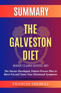The Galveston Diet by Mary Claire Haver, MD  - Summary The Doctor-Developed, Patient-Proven Plan to Burn Fat and Tame Your Hormonal Symptoms by Francis Thomas