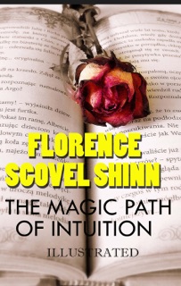 The Magic Path of Intuition. Illustrated by Florence Scovel Shinn