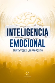 Inteligência emocional by Rogério Vale, Adriana Nakamura, Aline Celestino, Amanda Ferrari, Ana Lúcia Lima, André Soares, Antonio Carlos Kiler da Silva, Beatriz Alves, Cídia Ribeiro Barbosa, Eruska Cortez, Eva Oliveira, Flávia Biscaia, Inês Mello, Laísse Moreira, Leila Viana, Letícia Ramos, Luciana Andrioti, Luciana Nunes Araújo, Maiara Carvalho, Mariane Soares Porto, Marcus Carneiro, Michelle Costa, Miriam Ribeiro Nunes, Priscila Possebon, Rejane Silva, Rodrigo de Freitas, Rosa Nogueira, Simoney Rocha, Thaisa Silveira & Tiago Correia