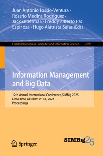 Information Management and Big Data by Juan Antonio Lossio-Ventura, Rosario Medina Rodriguez, Jack Zilberman, Freddy Alberto Paz Espinoza & Hugo Alatrista-Salas