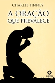 A Oração que Prevalece - Charles Finney