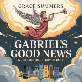 Gabriel’s Good News: A Bible Bedtime Story of Hope by Grace Summers