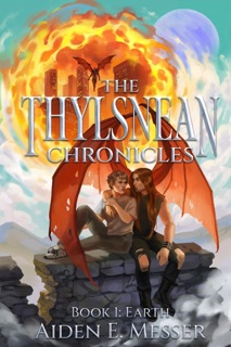 The Thylsnean Chronicles: Earth by Aiden E. Messer