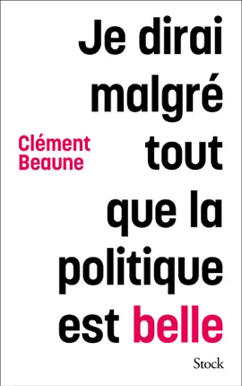Read: Je dirai Book malgré tout que la politique est belle