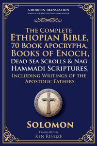 The Complete Ethiopian Bible, 88+ Book Apocrypha, Books of Enoch (1-3), Dead Sea Scrolls &amp; Nag Hammadi Scriptures - Solomon &amp; Ken Ringze Cover Art