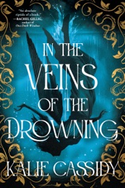 In the Veins of the Drowning - Kalie Cassidy