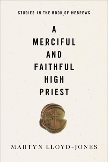 A Merciful and Faithful High Priest by Martyn Lloyd-Jones