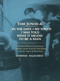 Tom Junod & In the Days of My Youth I Was Told What It Means to Be a Man - Dominic Halecrest