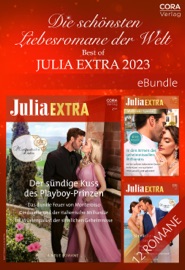 Die schönsten Liebesromane der Welt - Best of Julia Extra 2023 - Caitlin Crews, Lucy King, Dani Collins, Kate Hewitt, Cathy Williams, Jackie Ashenden, Michelle Douglas, Carol Marinelli, Sharon Kendrick, Maisey Yates, Marcella Bell, Antje Harbeck, Kristin Knight, Susann Rauhaus, Valeska Schorling, Pia Pfänder, Elisabeth Hartmann, Ivonne Senn, Jennifer Britzen, Angelika Anders, Emma Luxx & Irmgard Sander