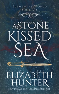 A Stone-Kissed Sea: An Elemental World Novel by Elizabeth Hunter