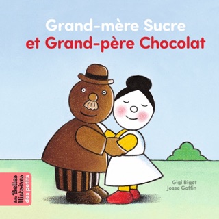 Grand-mère Sucre et Grand-père Chocolat by Josse Goffin & Gigi Bigot