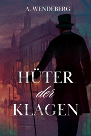 Hüter der Klagen - A. Wendeberg