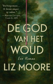 De God van het Woud: Een Roman - Liz Moore