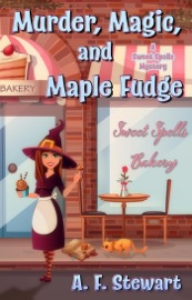 Murder, Magic, and Maple Fudge - A. F. Stewart