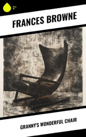 Granny's Wonderful Chair - Frances Browne