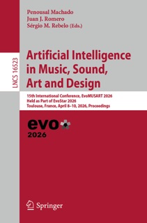 Artificial Intelligence in Music, Sound, Art and Design by Penousal Machado, Juan J. Romero & Sérgio M. Rebelo
