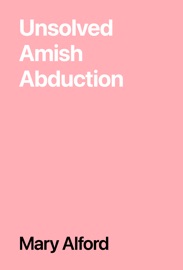 Unsolved Amish Abduction - Mary Alford