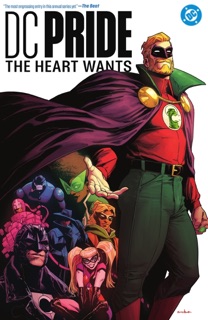 DC Pride: The Heart Wants by Tim Sheridan, Sam Maggs, Vita Ayala, Maya Houston, Derek Charm, Skylar Patridge, Max Sarin & A.L. Kaplan