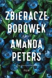 Zbieracze borówek - Amanda Peters