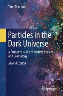 Particles in the Dark Universe by Yann Mambrini