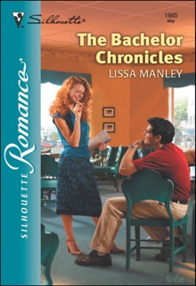 The Bachelor Chronicles by Lissa Manley