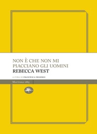 Non è che non mi piacciano gli uomini - Rebecca West