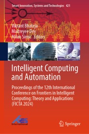 Intelligent Computing and Automation - Vikrant Bhateja, Maitreyee Dey & Milan Simic