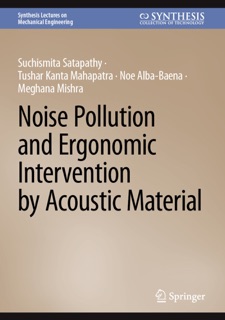 Noise Pollution and Ergonomic Intervention by Acoustic Material by Suchismita Satapathy, Tushar Kanta Mahapatra, Noe Alba-Baena & Meghana Mishra