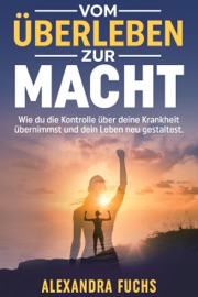 Vom Überleben zur Macht - Alexandra Fuchs