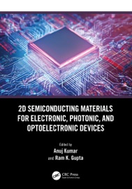 2D Semiconducting Materials for Electronic, Photonic, and Optoelectronic Devices - Anuj Kumar & Ram K. Gupta